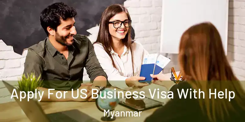  Apply For US Business Visa With Help Myanmar