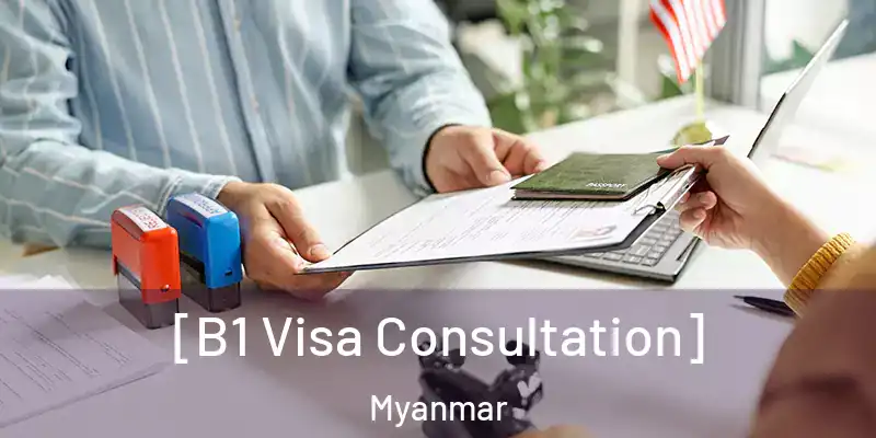  [B1 Visa Consultation] Myanmar