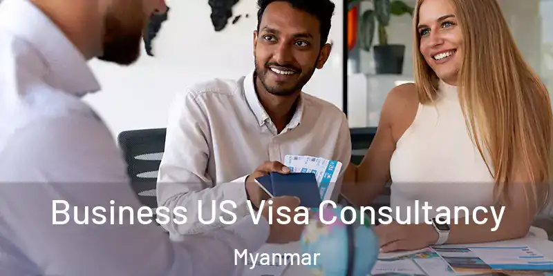 Business US Visa Consultancy Myanmar