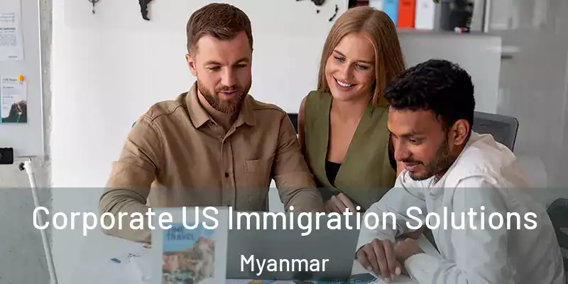Corporate US Immigration Solutions Myanmar