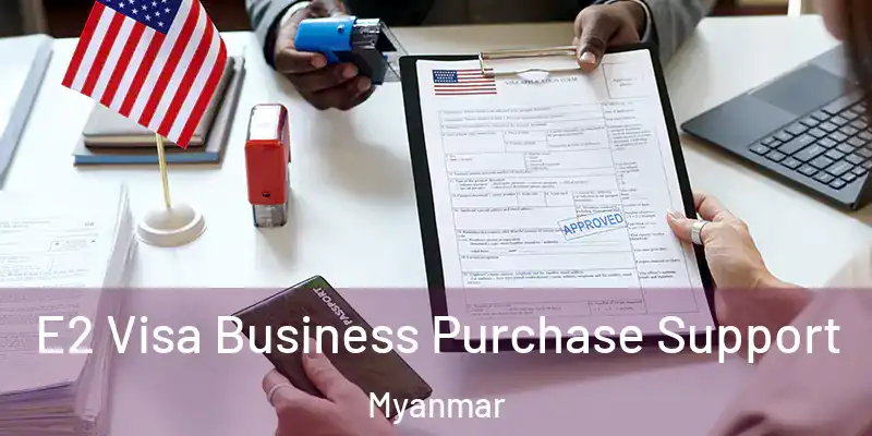 E2 Visa Business Purchase Support Myanmar