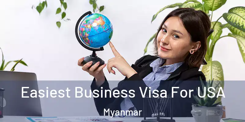 Easiest Business Visa For USA Myanmar