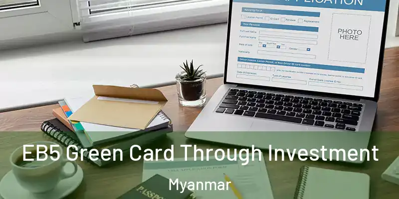 EB5 Green Card Through Investment Myanmar