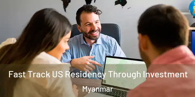 Fast Track US Residency Through Investment Myanmar