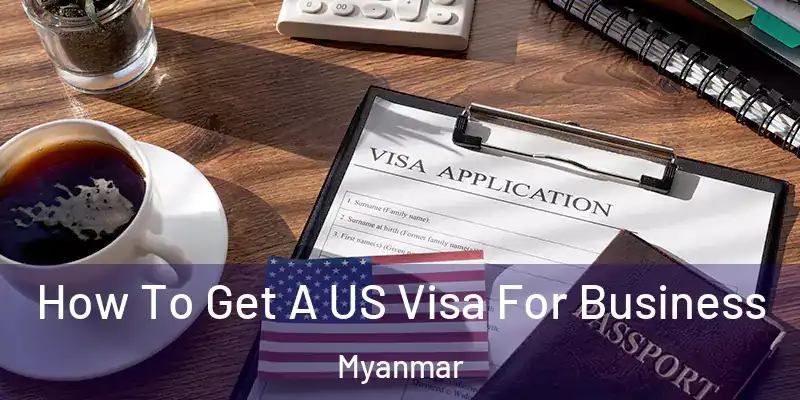How To Get A US Visa For Business Myanmar