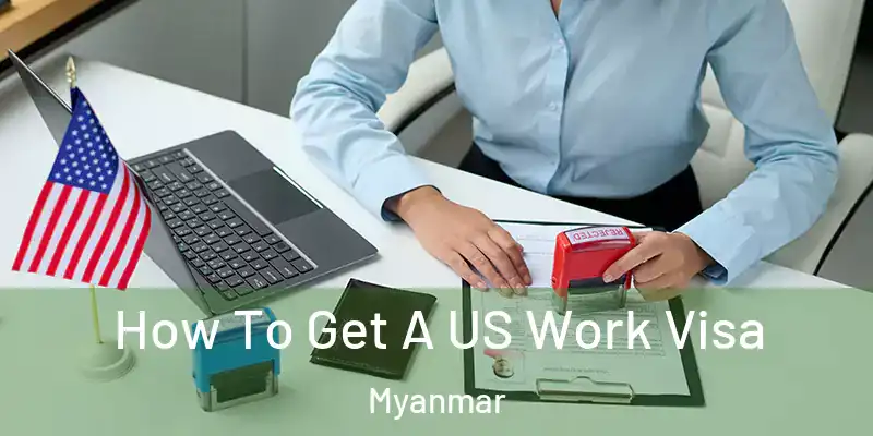  How To Get A US Work Visa Myanmar