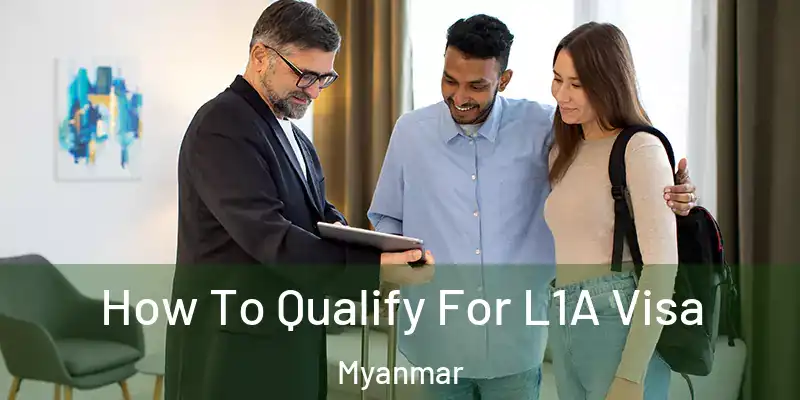 How To Qualify For L1A Visa Myanmar