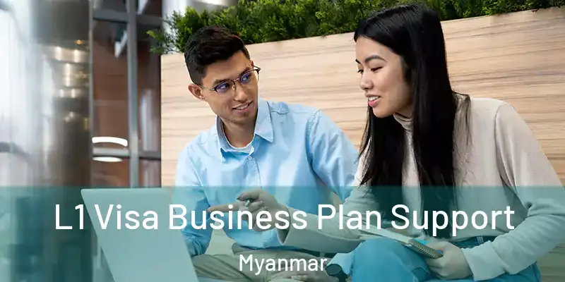 L1 Visa Business Plan Support Myanmar