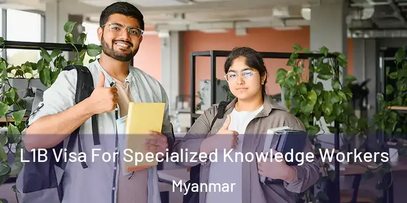 L1B Visa For Specialized Knowledge Workers Myanmar