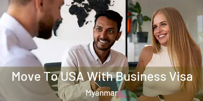 Move To USA With Business Visa Myanmar