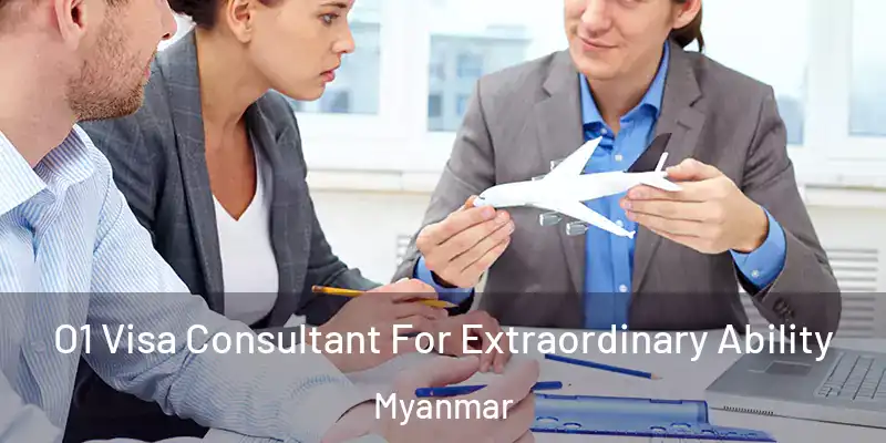  O1 Visa Consultant For Extraordinary Ability Myanmar