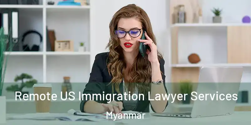 Remote US Immigration Lawyer Services Myanmar