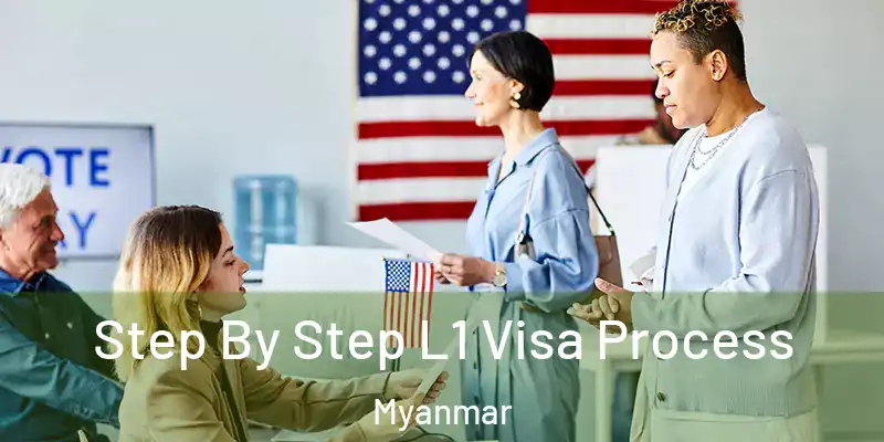 Step By Step L1 Visa Process Myanmar