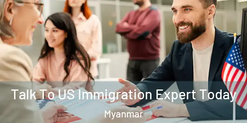 Talk To US Immigration Expert Today Myanmar
