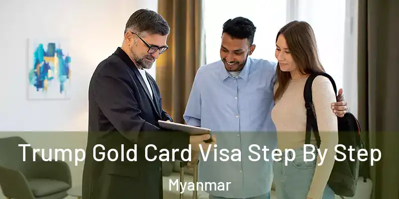 Trump Gold Card Visa Step By Step Myanmar
