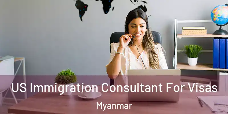 US Immigration Consultant For Visas Myanmar
