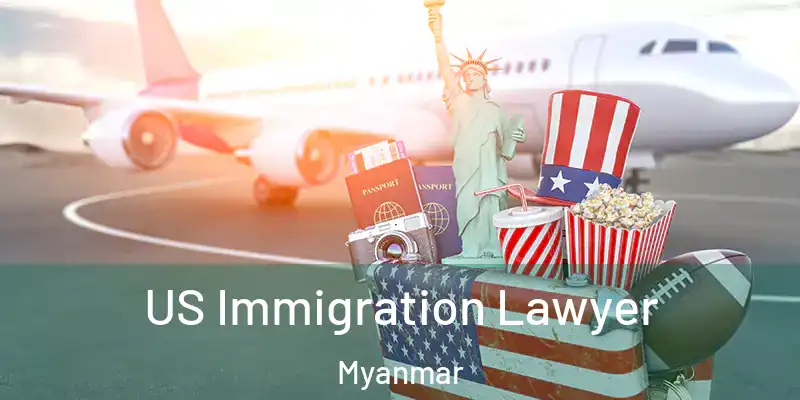 US Immigration Lawyer Myanmar