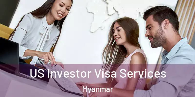 US Investor Visa Services Myanmar