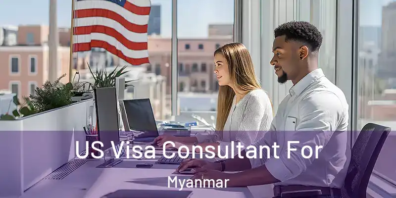  US Visa Consultant For Myanmar