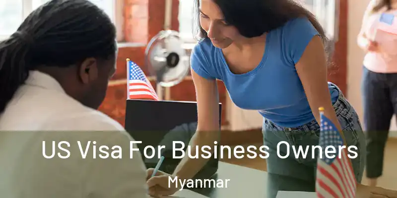 US Visa For Business Owners Myanmar