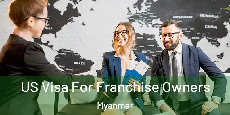 US Visa For Franchise Owners Myanmar