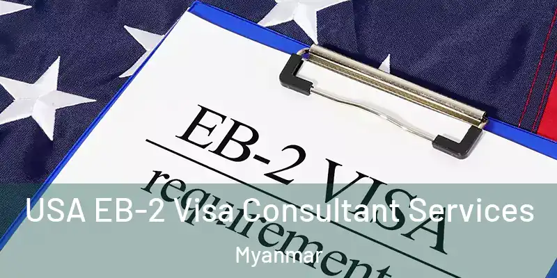 USA EB-2 Visa Consultant Services Myanmar